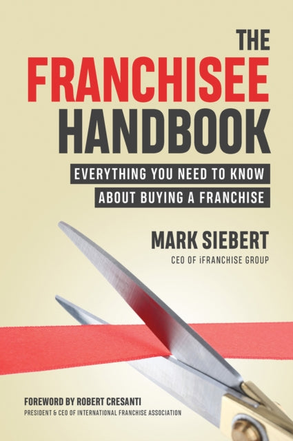 The Franchisee Handbook - Everything You Need to Know About Buying a Franchise