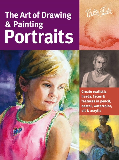 Art of Drawing & Painting Portraits (Collector's Series)