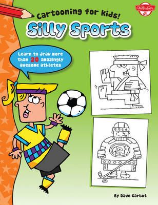 Silly Sports-Learn to Draw 20 Awesomely Athletic Characters!