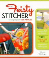 The Feisty Stitcher: Sewing Projects with Attitude