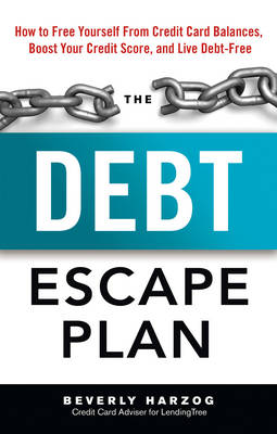 Debt Escape Plan: How to Free Yourself Form Credit Card Balances, Boost Your Credit Score, and Live Debt-Free