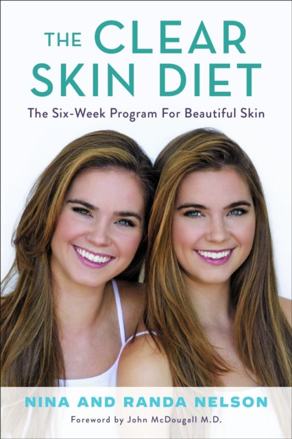 The Clear Skin Diet - The Six-Week Program for Beautiful Skin: Foreword by John McDougall M.D.