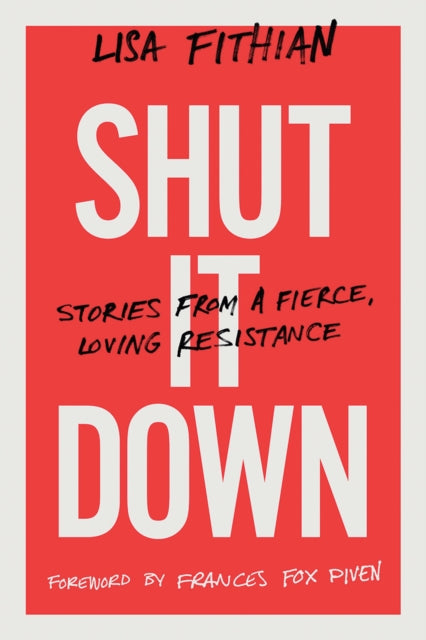 Shut It Down - Stories from a Fierce, Loving Resistance