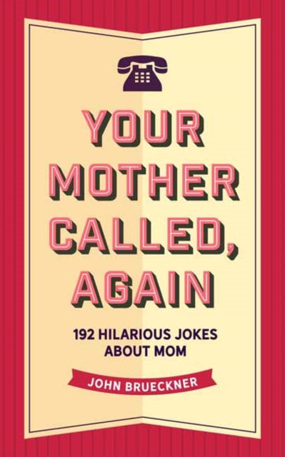 Your Mother Called, Again - 160 Quips and Barbs from Everyone's Favorite Critic