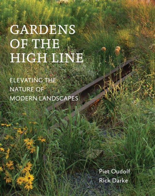 Gardens of the High Line: Elevating the Nature of Modern Landscapes