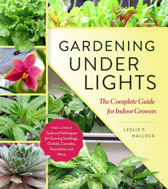 Gardening Under Lights: the Complete Guide for Indoor Growers