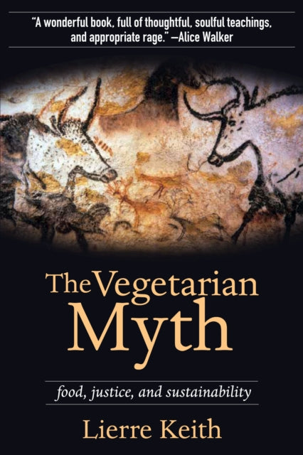 The Vegetarian Myth: FOOD, JUSTICE AND SUSTAINABILITY