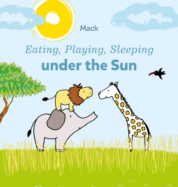 Eating, Playing, Sleeping under the Sun