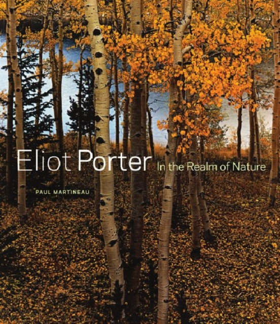 Eliot Porter – In the Realm of Nature