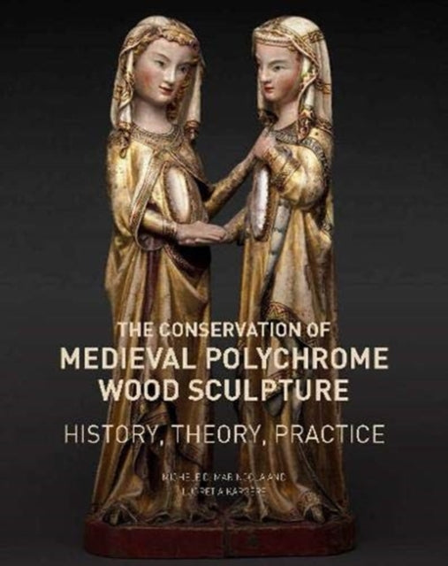 Conservation of Medieval Polychrome Wood Sculpture - History, Theory, Practice