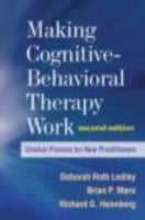 Making Cognitive-Behavioral Therapy Work: Clinical Process for New Practitioners