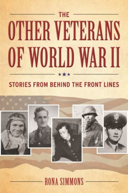 The Other Veterans of World War II - Stories from Behind the Front Lines