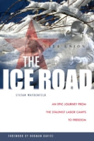 The Ice Road: An Epic Journey from the Stalinist Labor Camps to Freedom
