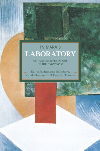 In Marx's Laboratory: Critical Interpretations Of The Grundrisse