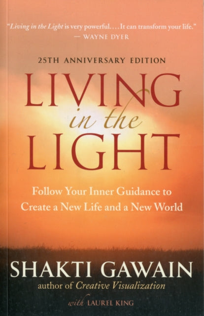 Living in the Light: Follow Your Inner Guidance to Create a New Life and a New World