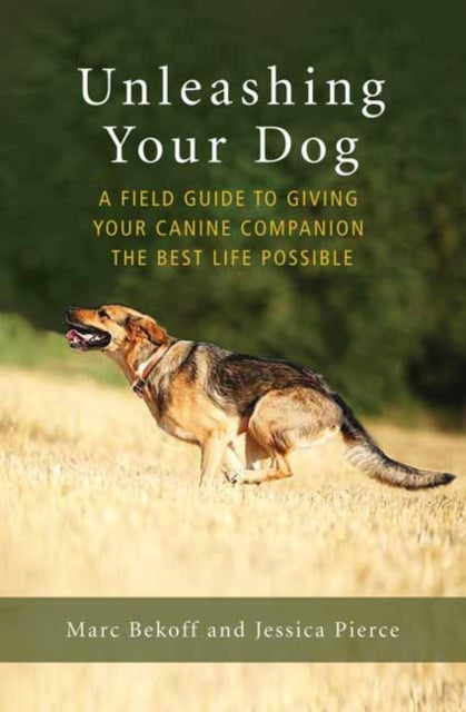 Unleashing Your Dog - A Field Guide to Freedom
