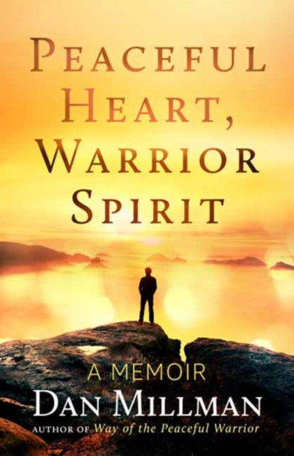 Peaceful Heart, Warrior Spirit - The True Story of My Spiritual Quest