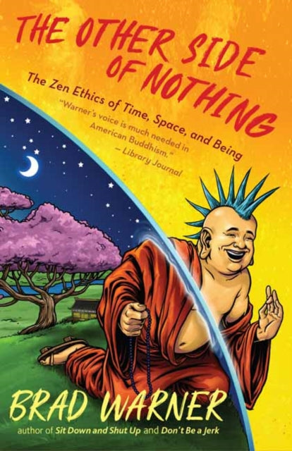 The Other Side of Nothing - The Zen Ethics of Time, Space, and Being