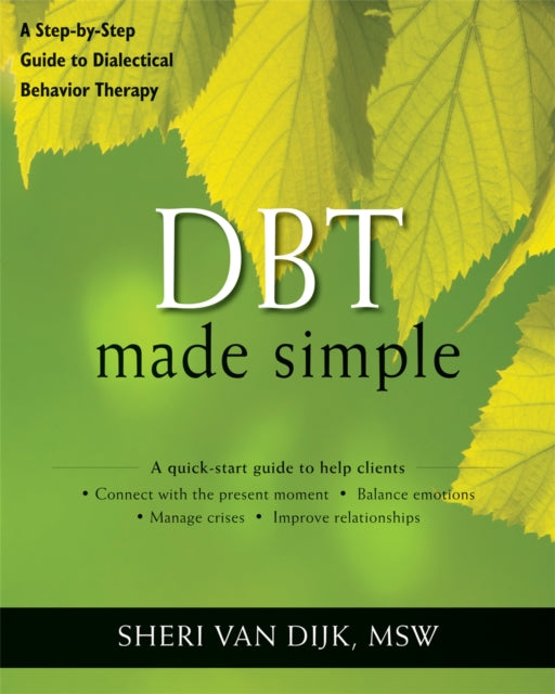 DBT Made Simple - A Step-by-Step Guide to Dialectical Behavior Therapy