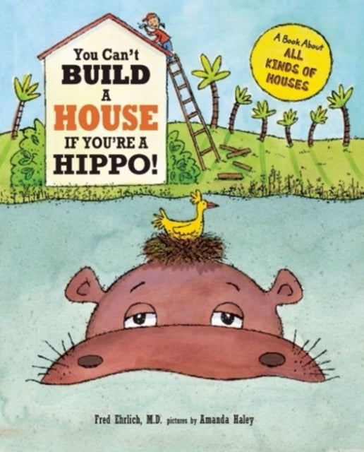 You Can't Build a House If You're a Hippo!