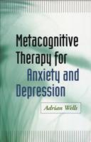 Metacognitive Therapy for Anxiety and Depression