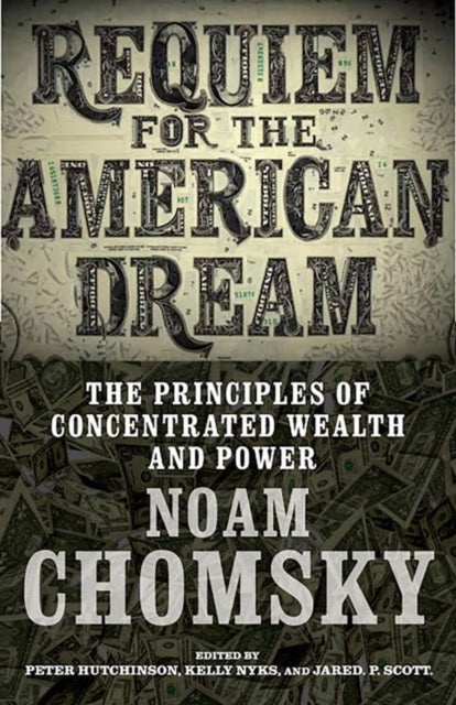 Requiem For The American Dream: The Principles of Concentrated Weath and Power