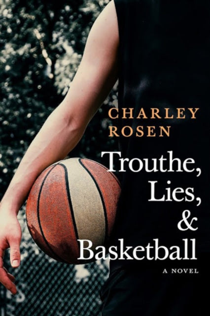 Trouthe, Lies, And Basketball