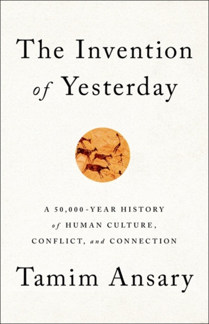 INVENTION OF YESTERDAY: A 50,000-YEAR HISTORY