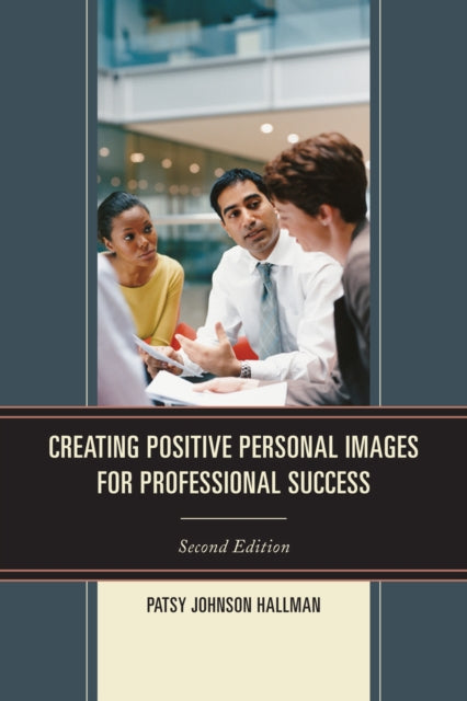 CREATING POSITIVE IMAGES FOR PROFESSIONAL SUCCESS
