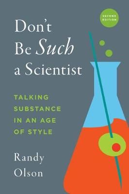 Don't Be Such a Scientist, Second Edition - Talking Substance in an Age of Style