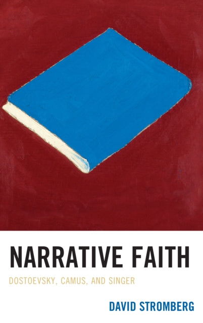 Narrative Faith-Dostoevsky, Camus, and Singer