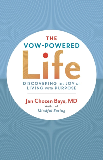 The Vow-Powered Life: A Simple Method for Living with Purpose