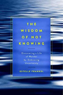 The Wisdom Of Not Knowing