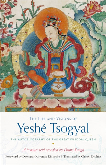 Life and Visions of Yeshe Tsogyal