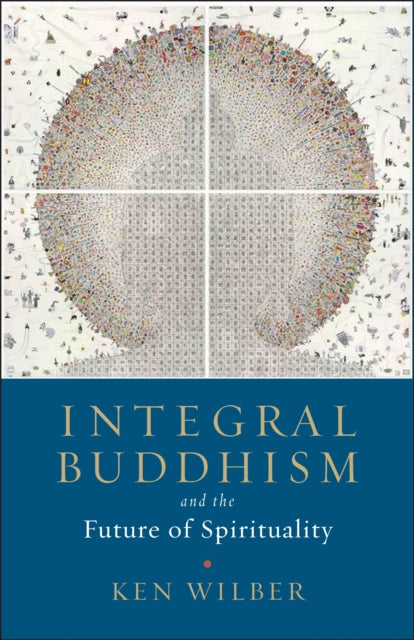 Integral Buddhism - And the Future of Spirituality