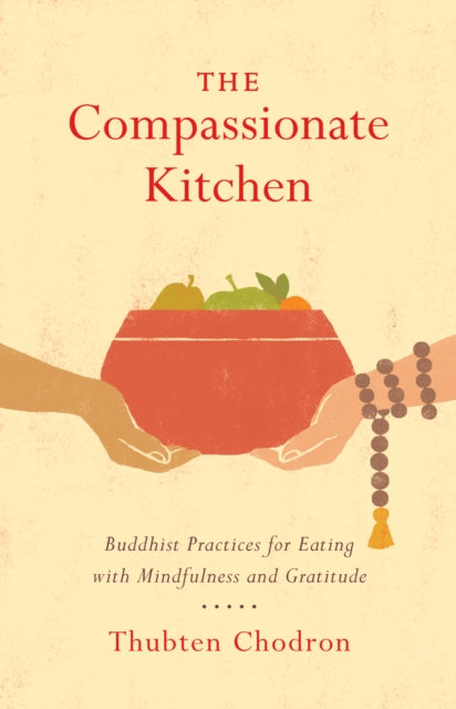 The Compassionate Kitchen - Practices for Eating with Mindfulness and Gratitude