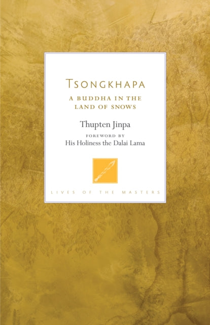 Tsongkhapa - A Buddha in the Land of Snows