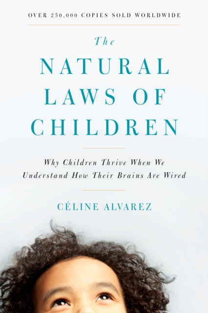 The Natural Laws of Children - Why Children Thrive When We Understand How Their Brains Are Wired