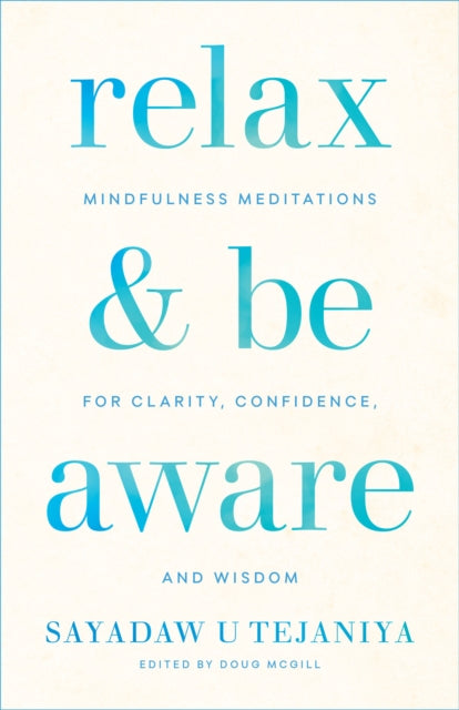 Relax and Be Aware - Mindfulness Meditations for Clarity, Confidence, and Wisdom