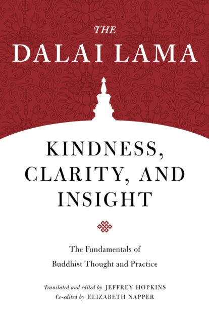 Kindness, Clarity, and Insight - The Fundamentals of Buddhist Thought and Practice