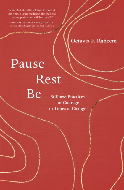 Pause, Rest, Be - Stillness Practices for Courage in Times of Change