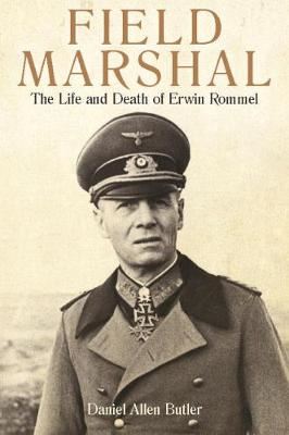 Field Marshal - The Life and Death of Erwin Rommel
