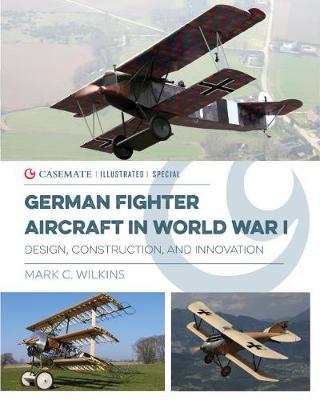 German Fighter Aircraft in World War I - Design, Construction and Innovation