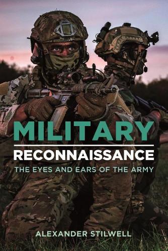 Military Reconnaissance - The Eyes and Ears of the Army