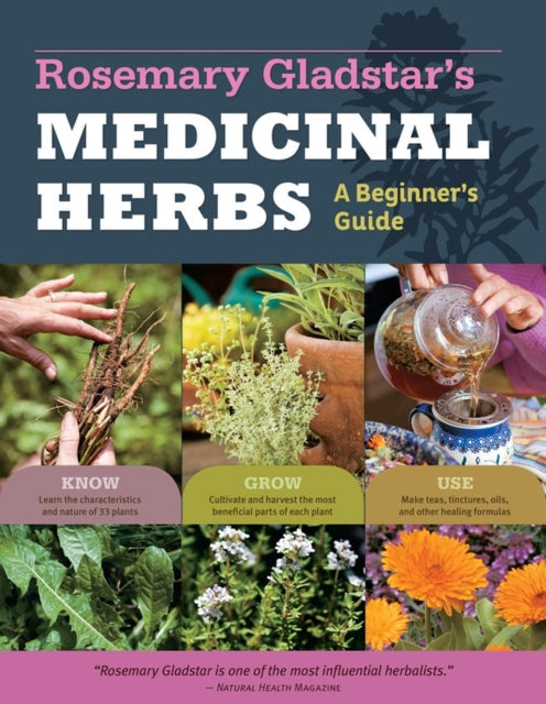 The Beginner's Guide to Medicinal Herbs: 33 Healing Herbs to Know, Grow, and Use