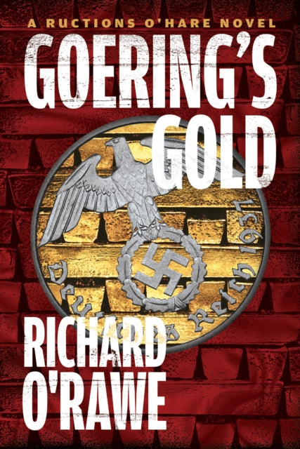 Goering's Gold - A Ructions O'Hare Novel