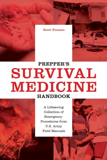 Prepper's Survival Medicine Handbook: A Life-Saving Collection of Emergency Procedures from U.S. Army Field Manuals