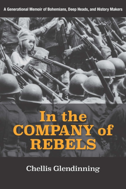 In the Company of Rebels - A Generational Memoir of Bohemians, Deep Heads, and History Makers