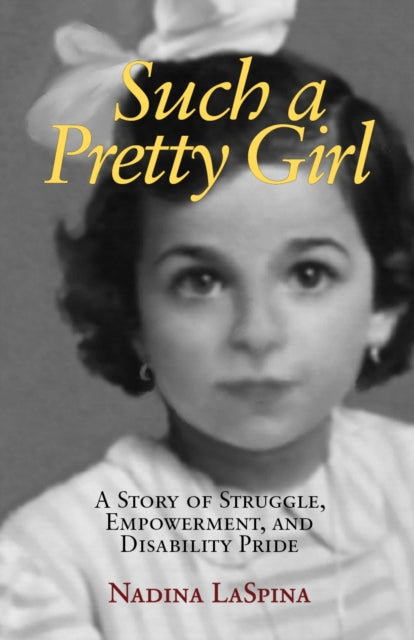 Such a Pretty Girl - A Story of Struggle, Empowerment, and Disability Pride