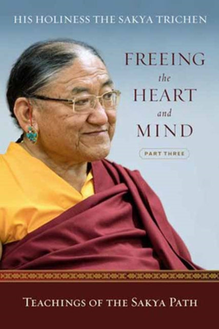 Freeing the Heart and Mind - Part Three: Teachings of the Sakya Path